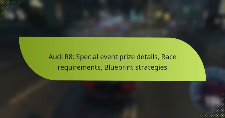 Audi R8: Special event prize details, Race requirements, Blueprint strategies