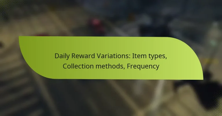Daily Reward Variations: Item types, Collection methods, Frequency