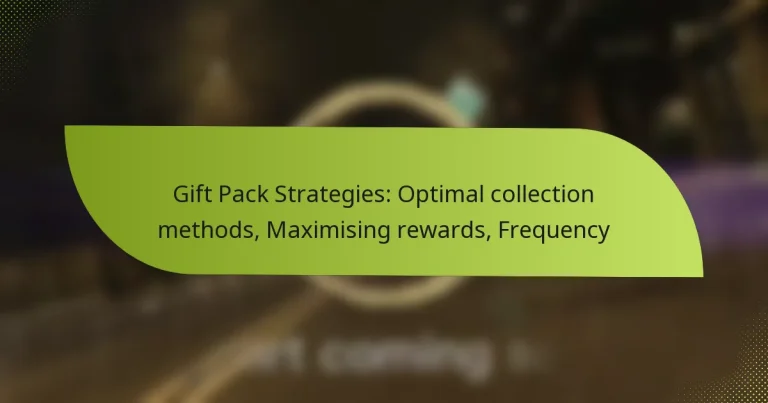 Gift Pack Strategies: Optimal collection methods, Maximising rewards, Frequency