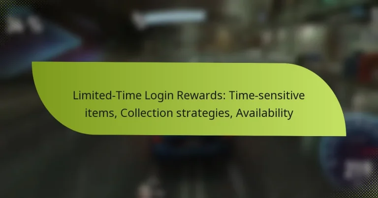 Limited-Time Login Rewards: Time-sensitive items, Collection strategies, Availability