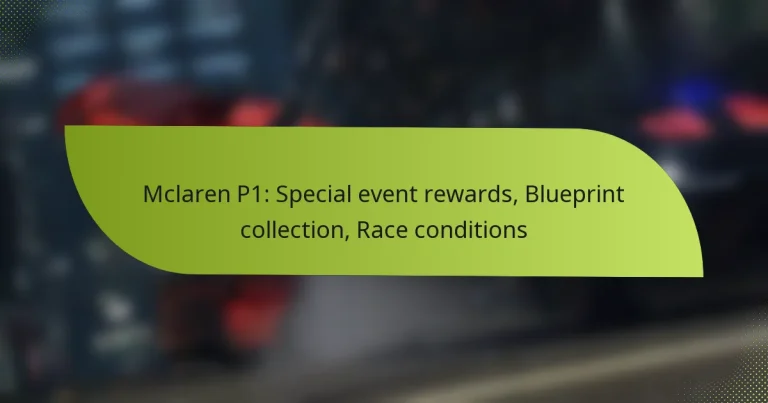 Mclaren P1: Special event rewards, Blueprint collection, Race conditions