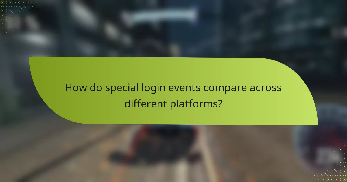 How do special login events compare across different platforms?