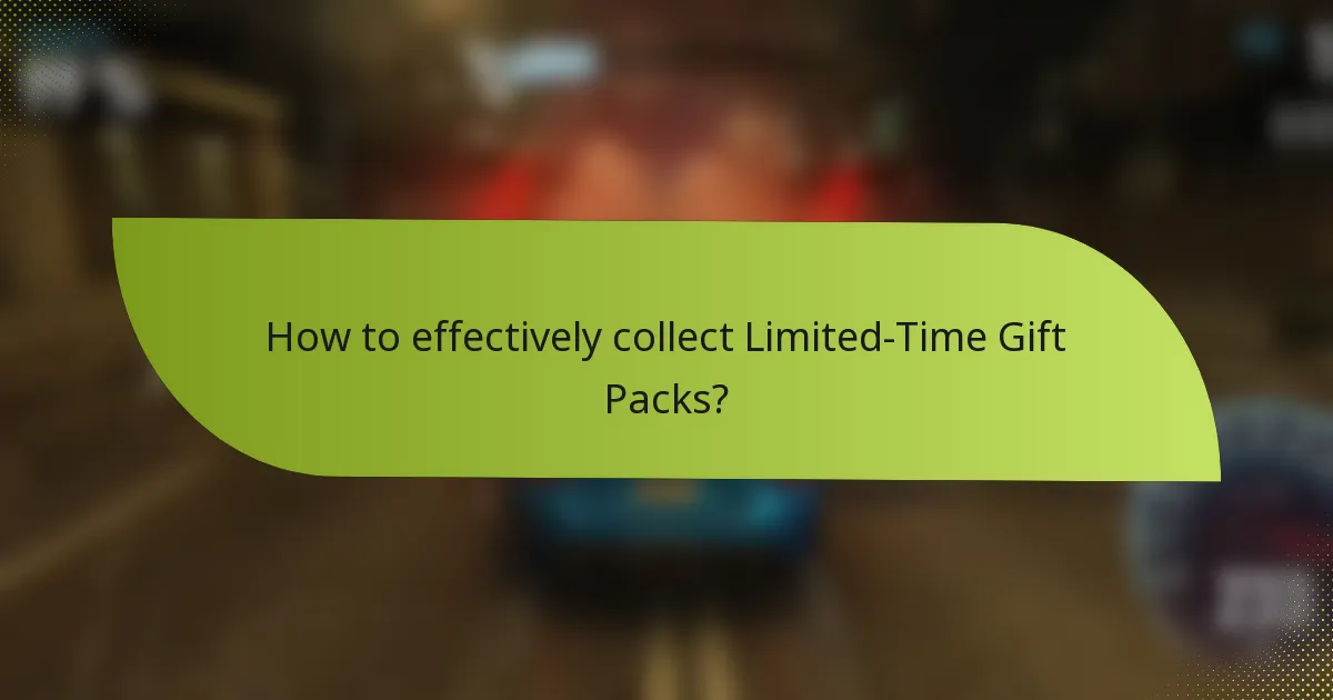 How to effectively collect Limited-Time Gift Packs?