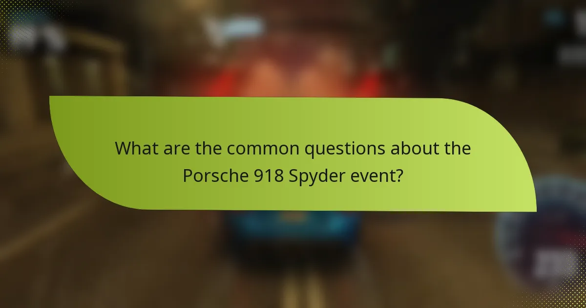 What are the common questions about the Porsche 918 Spyder event?