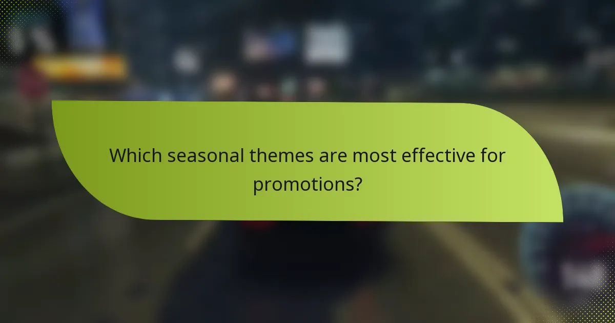 Which seasonal themes are most effective for promotions?
